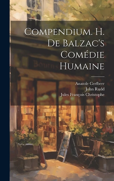 Compendium. H. de Balzac's Comédie Humaine