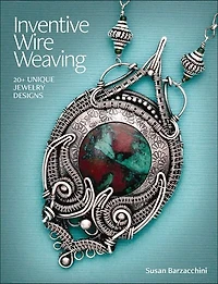 Inventive Wire Weaving: 20+ Unique Jewelry Designs