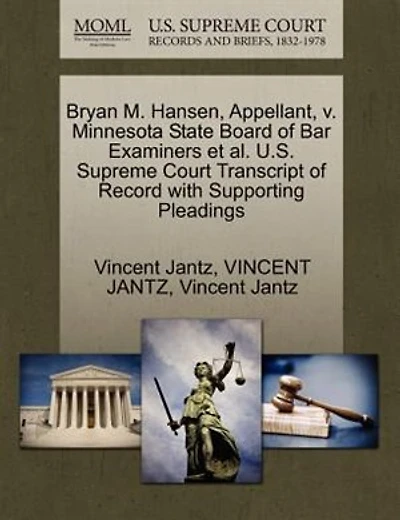 Bryan M. Hansen, Appellant, V. Minnesota State Board Of Bar Examiners Et Al. U.s. Supreme Court Transcript Of Record With Supporting Pleadings