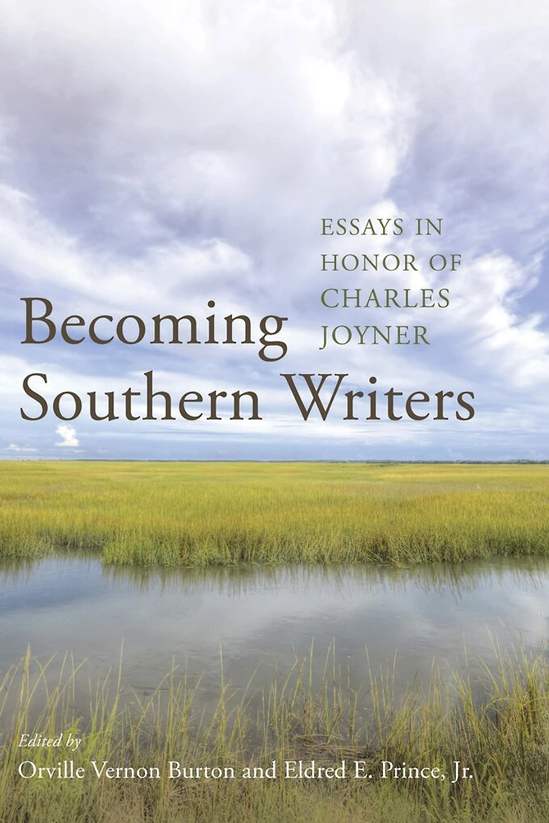 Becoming Southern Writers: Essays Honor Of Charles Joyner