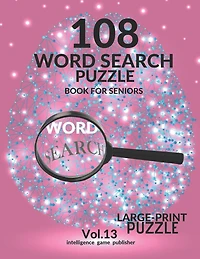 108 Word Search Puzzle Book For Seniors Vol.13: 108 Large-Print Puzzles Exercise and Challenge Your Brain, Brain Games for Adults & Seniors