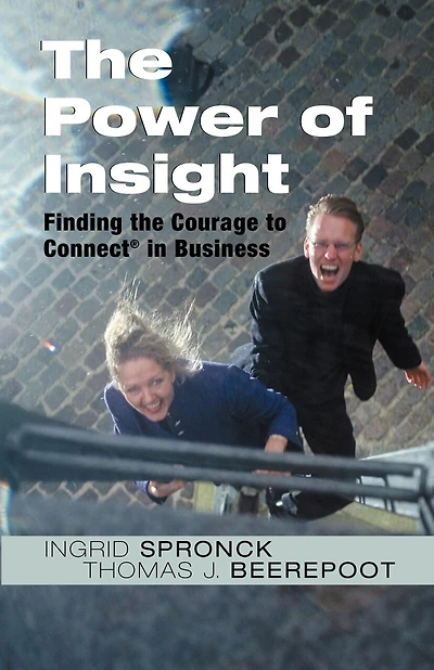 The Power of Insight: Finding the Courage to Connect in Business