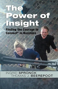 The Power of Insight: Finding the Courage to Connect in Business