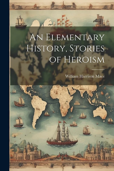 An Elementary History, Stories of Heroism