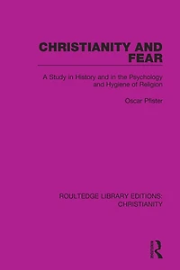 Christianity and Fear: A Study History the Psychology Hygiene of Religion