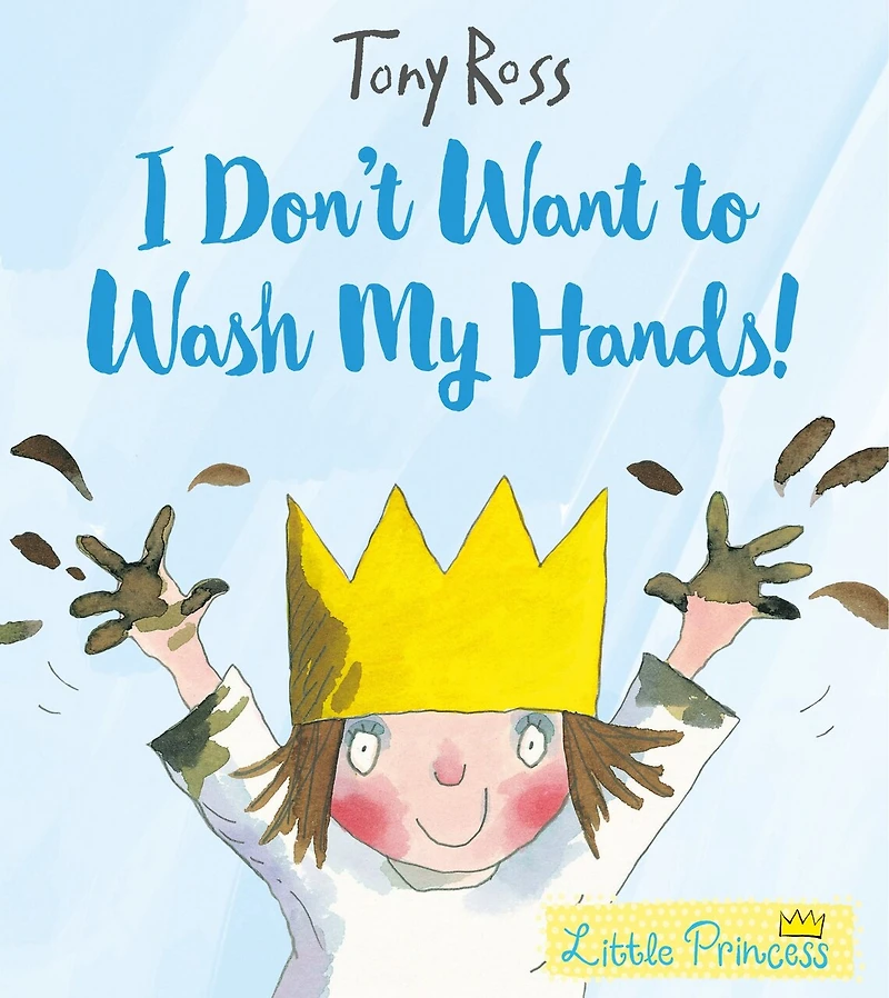 I Don't Want to Wash My Hands!: A Little Princess Story