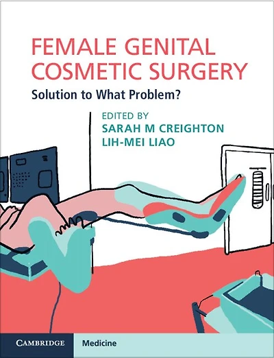 Female Genital Cosmetic Surgery: Solution To What Problem?