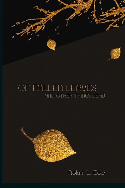 Of Fallen Leaves and Other Things Dead