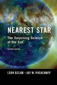 Nearest Star: The Surprising Science Of Our Sun