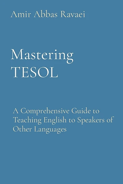 Mastering TESOL: A Comprehensive Guide to Teaching English to Speakers of Other Languages
