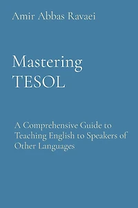 Mastering TESOL: A Comprehensive Guide to Teaching English to Speakers of Other Languages