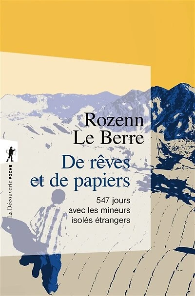 de rêves et papiers: 547 jours avec les mineurs isolés étrangers