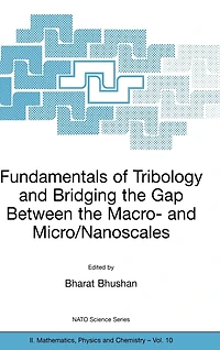 Fundamentals of Tribology and Bridging the Gap Between Macro- Micro/Nanoscales