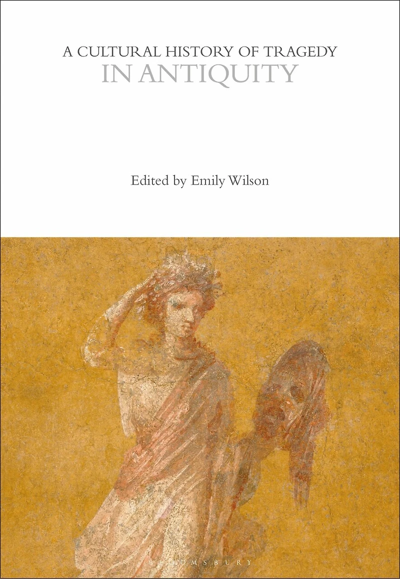 A Cultural History of Tragedy Antiquity