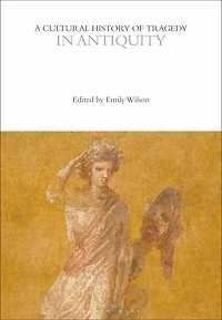 A Cultural History of Tragedy Antiquity