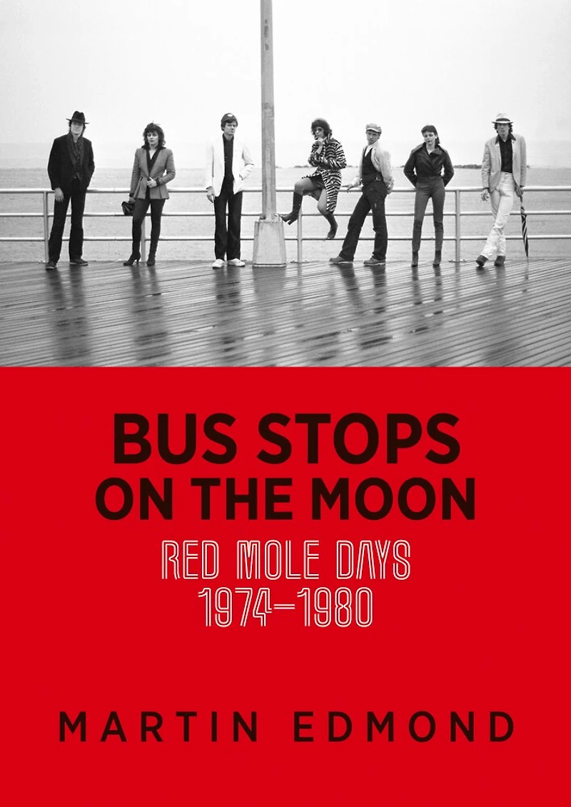 BUS STOPS ON THE MOON: Red Mole days 1974–1980