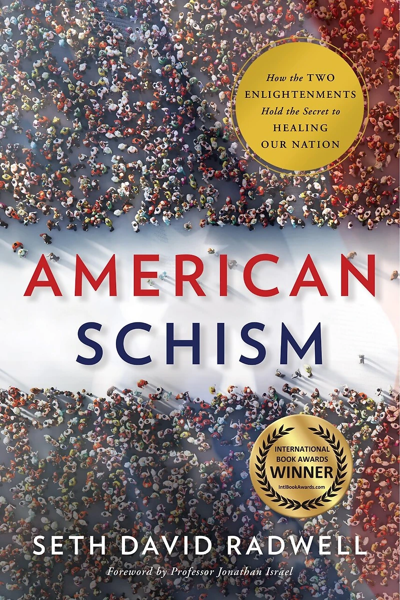 American Schism: How The Two Enlightenments Hold Secret To Healing Our Nation