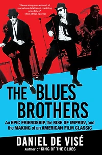 The Blues Brothers: An Epic Friendship, the Rise of Improv