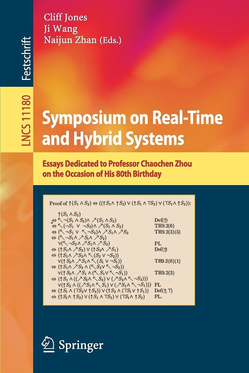 Symposium On Real-time And Hybrid Systems: Essays Dedicated To Professor Chaochen Zhou The Occasion Of His 80th Birthday