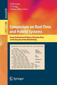 Symposium On Real-time And Hybrid Systems: Essays Dedicated To Professor Chaochen Zhou The Occasion Of His 80th Birthday