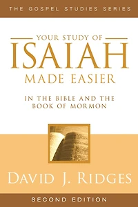 Isaiah Made Easier/Second Edition: In the Bible and Book of Mormon