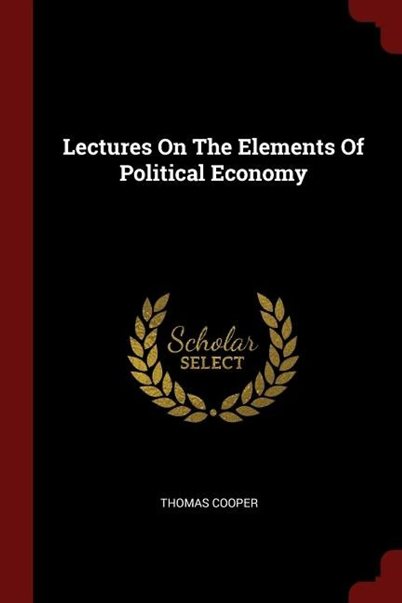 Lectures on the Elements of Political Economy (Classic Reprint)