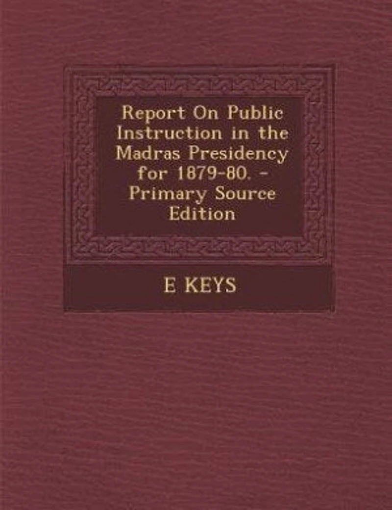 Report On Public Instruction the Madras Presidency for 1879-80