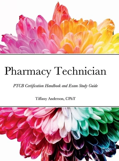 Pharmacy Technician: PTCB Certification Handbook and Exam Study Guide