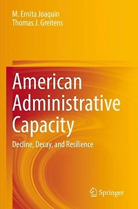 American Administrative Capacity: Decline, Decay, and Resilience