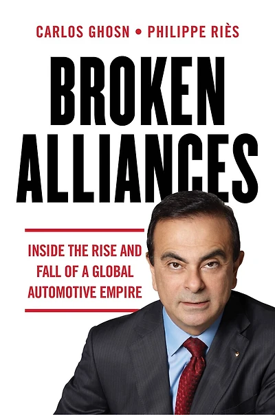 Broken Alliances: Inside The Rise And Fall Of A Global Automotive Empire