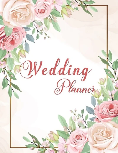Wedding Planner: Wedding Planner Book Organizer to Stay Inspired for your Big Day - Notebook & Organizer with Complete Checklists - Wedding Attire - Great Gift for the Bride To Be - Notebook with Complete, Budget Planner - Wedding Planning Notebook