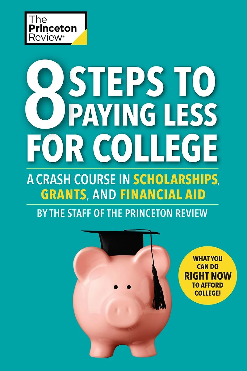 8 Steps to Paying Less for College: A Crash Course Scholarships, Grants, and Financial Aid