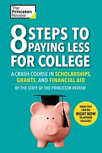 8 Steps to Paying Less for College: A Crash Course Scholarships, Grants, and Financial Aid