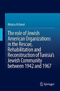 the role of Jewish American Organizations Rescue, Rehabilitation and Reconstruction Tunisia's Community between 1942 1967