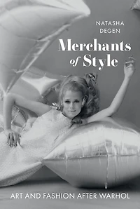 Merchants of Style: Art and Fashion After Warhol