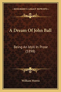 A Dream Of John Ball: Being An Idyll In Prose (1898)
