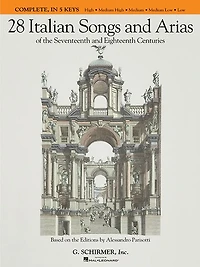 28 Italian Songs and Arias of the 17th and 18th Centuries - Complete: All 5 Keys In One Volume