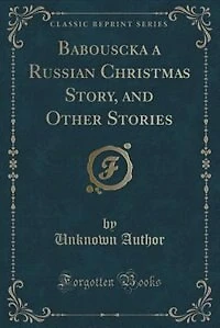 Babouscka a Russian Christmas Story, and Other Stories (Classic Reprint)