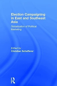 Election Campaigning East and Southeast Asia: Globalization of Political Marketing