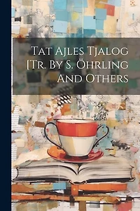 Tat Ajles Tjalog [tr. By S. Öhrling And Others