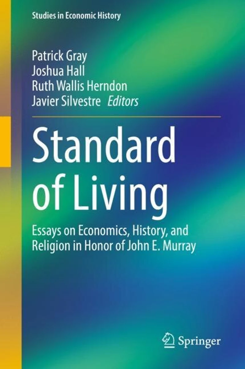 Standard of Living: Essays on Economics, History, and Religion Honor John E. Murray