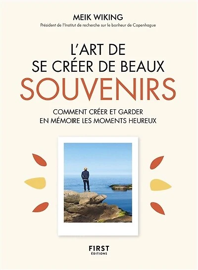 L'Art de se créer de beaux souvenirs