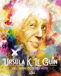Ursula K. Le Guin: de l'autre côté des mots