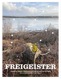 Freigeister: Fragments Of An Art Scene In Luxembourg And Beyond