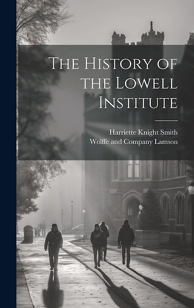 The History of the Lowell Institute