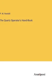 The Quartz Operator's Hand-Book