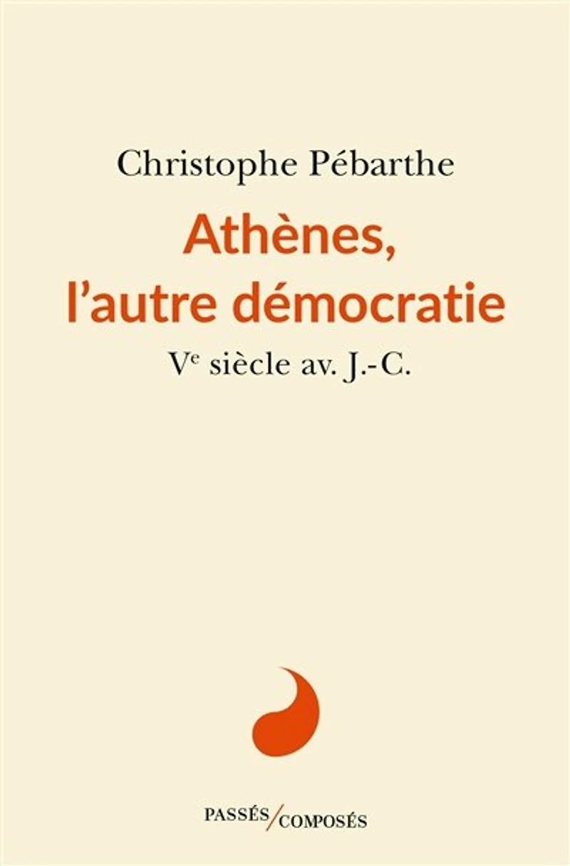 Athènes, l'autre démocratie: Ve siècle av. J.-C.