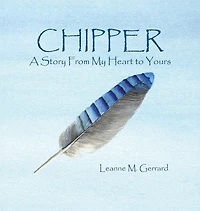 Chipper: A Story From My Heart to Yours