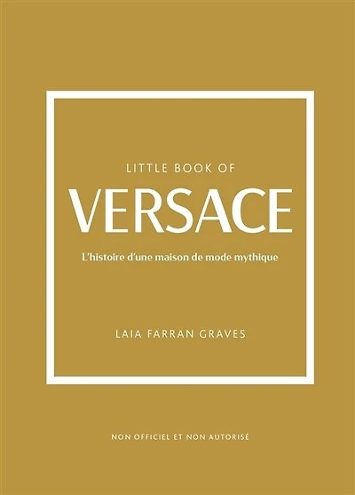 Little book of Versace: l'histoire d'une maison de mode mythique