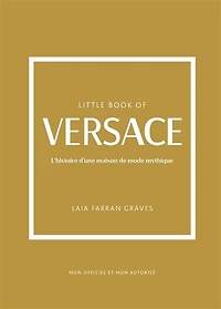 Little book of Versace: l'histoire d'une maison de mode mythique